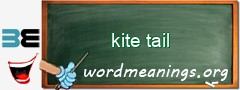 WordMeaning blackboard for kite tail